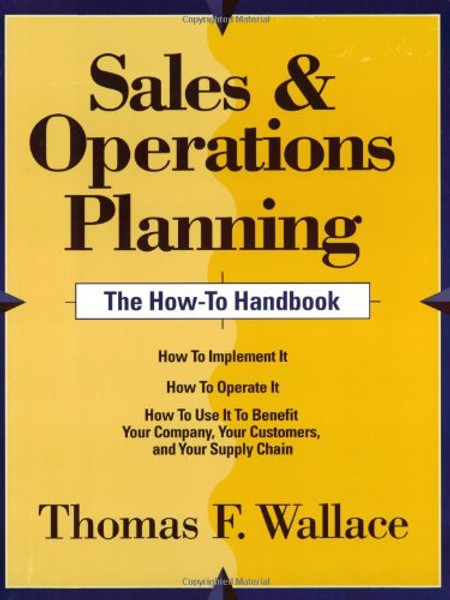 Sales & Operations Planning -- The How-To Handbook