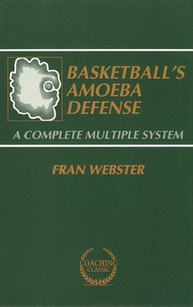 Basketball's Amoeba Defense: A Complete Multiple System (Coaching Classic)