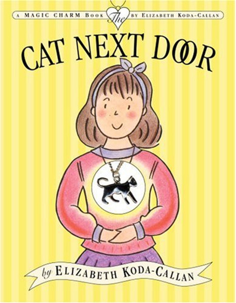 The Cat Next Door (Elizabeth Koda-Callan's Magic Charm Books, 6th)