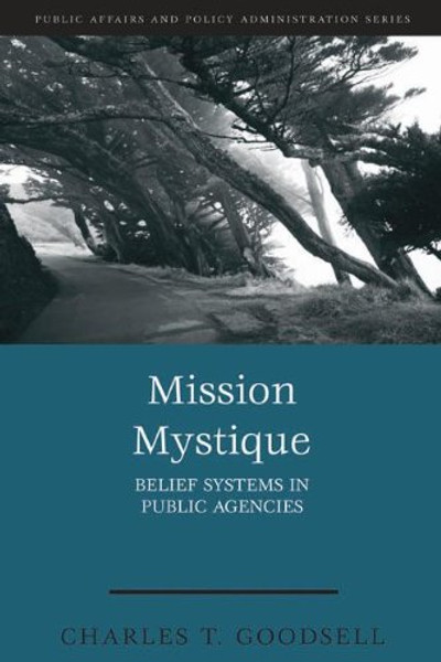 Mission Mystique: Belief Systems in Public Agencies (At the Crossroads of Theory and Practice)