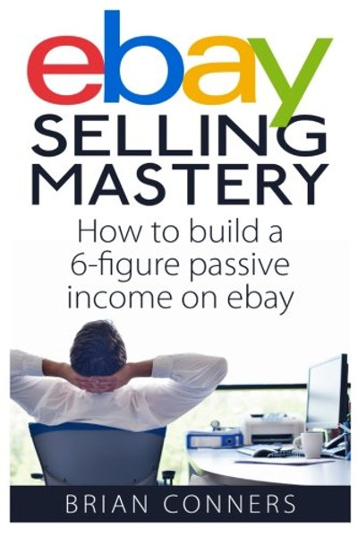 Ebay Selling Mastery: How to make $5,000 per month Selling Stuff on Ebay