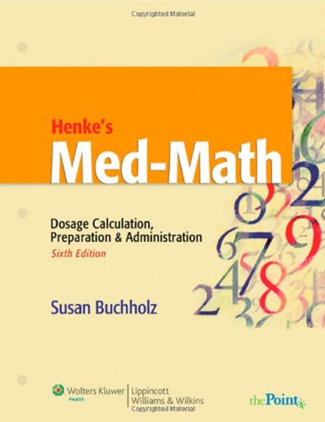 Henke's Med-Math: Dosage Calculation, Preparation and Administration (Buxhholz, Henke's Med-Math)