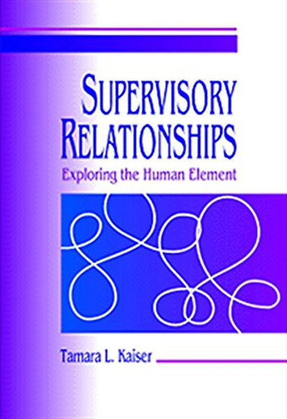 Supervisory Relationships: Exploring the Human Element (Supervision)