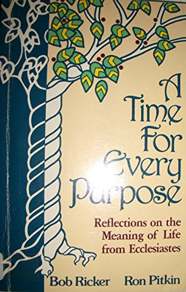 A Time for Every Purpose: Reflections on the Meaning of Life from Ecclesiastes