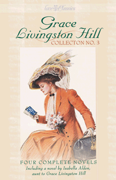 Grace Livingston Hill Collection No. 3: Four Complete Novels