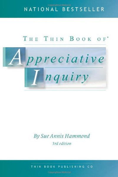 The Thin Book of Appreciative Inquiry (3rd Edition) (Thin Book Series)