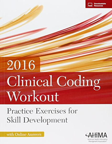 Clinical Coding Workout w/ Online Answers 2016: Practice Exercises for Skill Development
