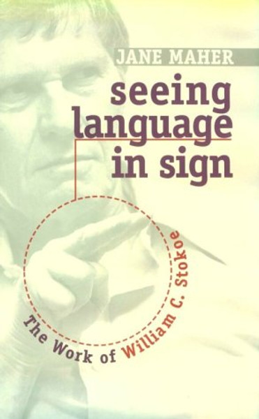 Seeing Language in Sign: The Work of William C. Stokoe