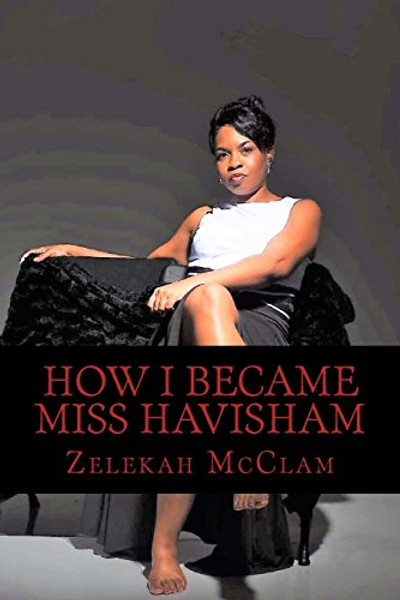 How I became Miss Havisham (Volume 1)