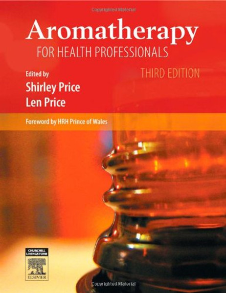 Aromatherapy for Health Professionals, 3e (Price, Aromatherapy for Health Professionals)