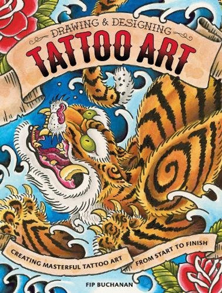Drawing & Designing Tattoo Art: Creating Masterful Tattoo Art from Start to Finish