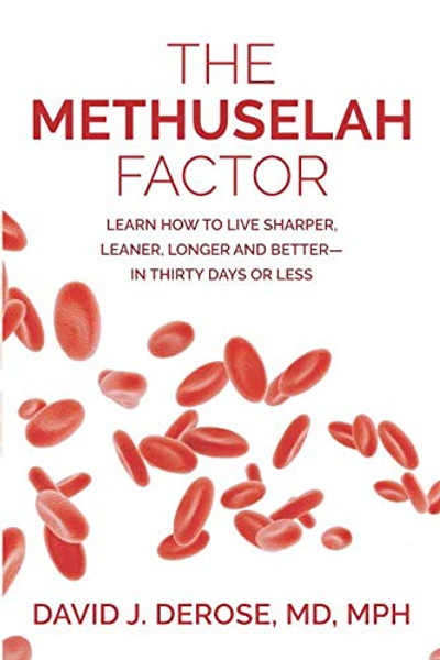 The Methuselah Factor: Learn How to Live Sharper, Leaner, Longer, and Better--in Thirty Days or Less