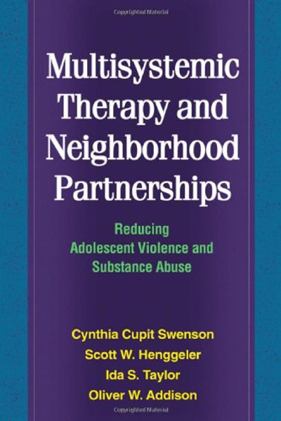 Multisystemic Therapy and Neighborhood Partnerships: Reducing Adolescent Violence and Substance Abuse