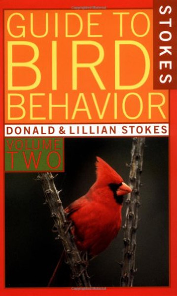 A Guide to Bird Behavior, Volume 2 (Stokes Nature Guides)