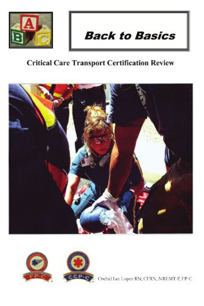 Back To Basics: Critical Care Transport Certification Review