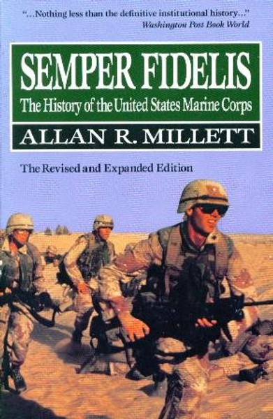 Semper Fidelis: The History of the United States Marine Corps: The Revised and Expanded Edition