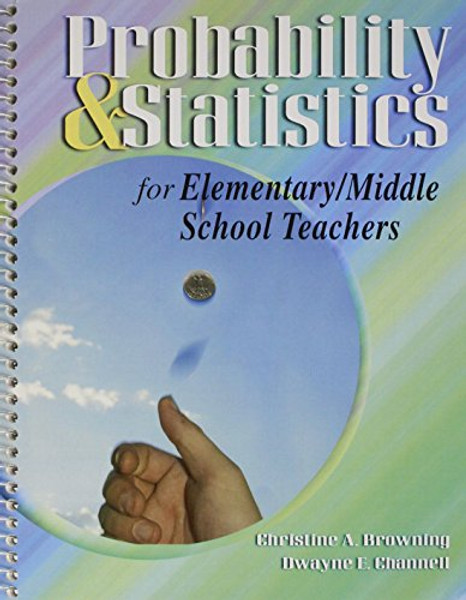PROBABILITY AND STATISTICS FOR ELEMENTARY/MIDDLE SCHOOL TEACHERS