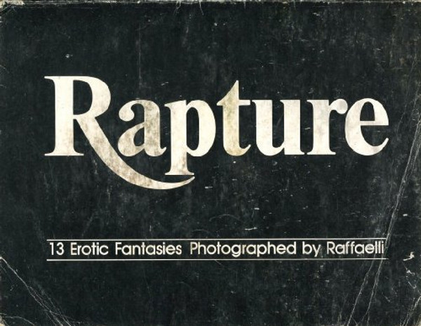 Rapture: 13 Erotic Fantasies Photographed by Raffaelli