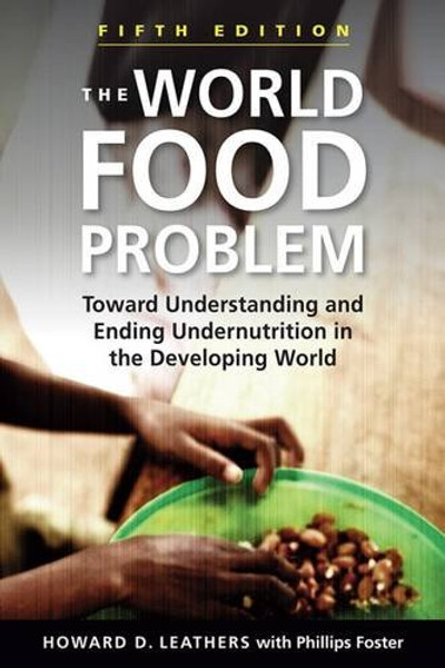 The World Food Problem, 5th ed.: Toward Understanding and Ending Undernutrition in the Developing World