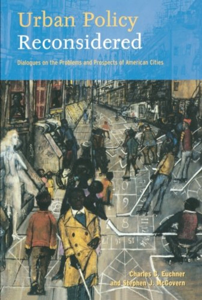 Urban Policy Reconsidered: Dialogues on the Problems and Prospects of American Cities