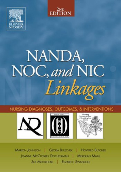 NANDA, NOC, and NIC Linkages: Nursing Diagnoses, Outcomes, and Interventions, 2e