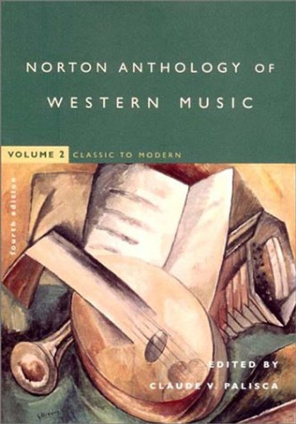 The Norton Anthology of Western Music, Vol. 2: Classic to Modern, 4th Edition