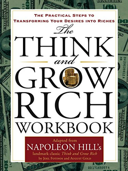 The Think and Grow Rich Workbook: The Practical Steps to Transforming Your Desires into Riches (Tarcher Master Mind Editions)