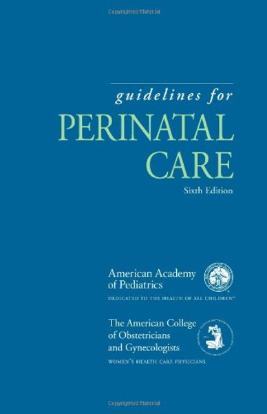 Guidelines for Perinatal Care (Guidelines for Perinatal Care (Aap/Acog))
