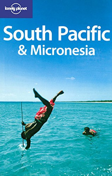 Lonely Planet South Pacific & Micronesia (Multi Country Guide)