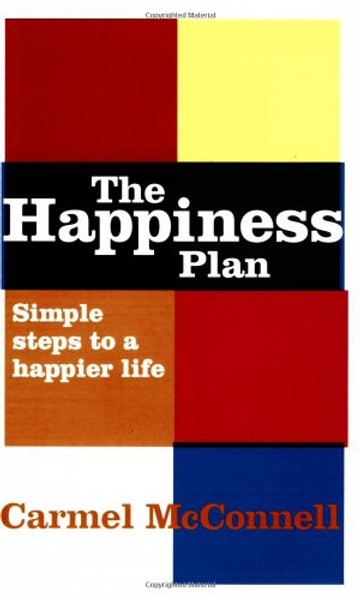 The Happiness Plan: Simple steps to a happier life