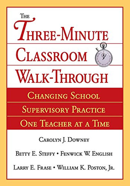 The Three-Minute Classroom Walk-Through: Changing School Supervisory Practice One Teacher at a Time