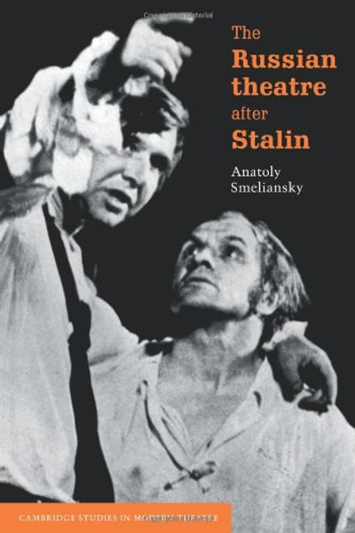 The Russian Theatre after Stalin (Cambridge Studies in Modern Theatre)