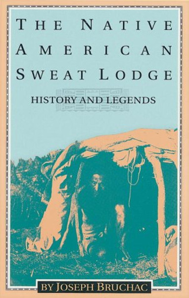 The Native American Sweat Lodge: History and Legends