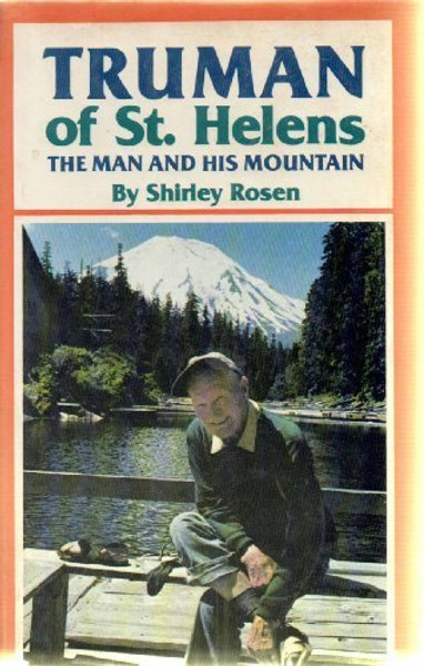 Truman of St. Helens : The Man & His Mountain