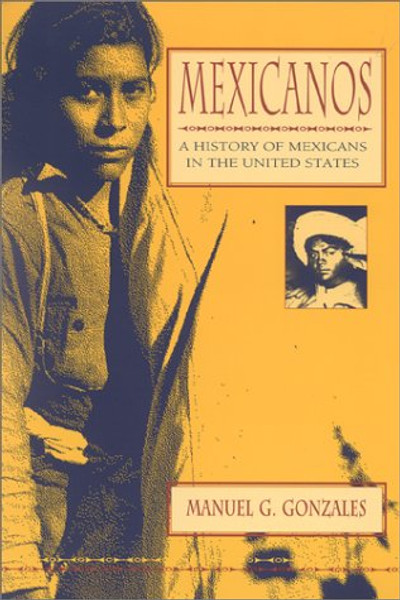 Mexicanos: A History of Mexicans in the United States