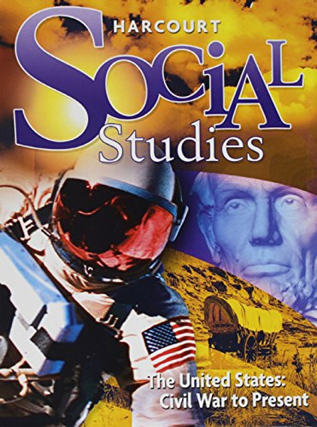 Harcourt Social Studies: Student Edition Grade 6 US: Civil War to the Present 2008