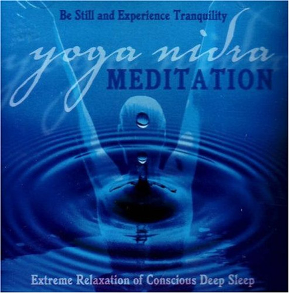 Yoga Nidra Meditation CD: Extreme Relaxation of Conscious Deep Sleep