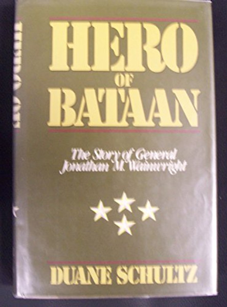 Hero of Bataan: The Story of General Wainwright