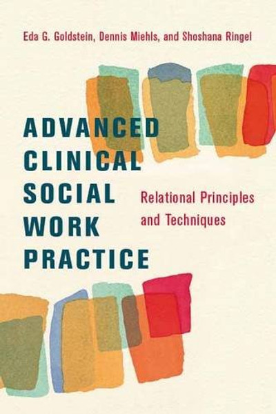 Advanced Clinical Social Work Practice: Relational Principles and Techniques