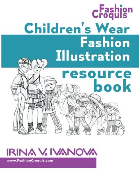 Children's wear fashion illustration resource book: children's figure drawing templates with fashion design sketches (Fashion croquis) (Volume 1)