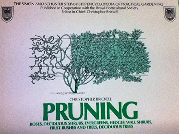 Pruning (The Simon and Schuster step-by-step encyclopedia of practical gardening)