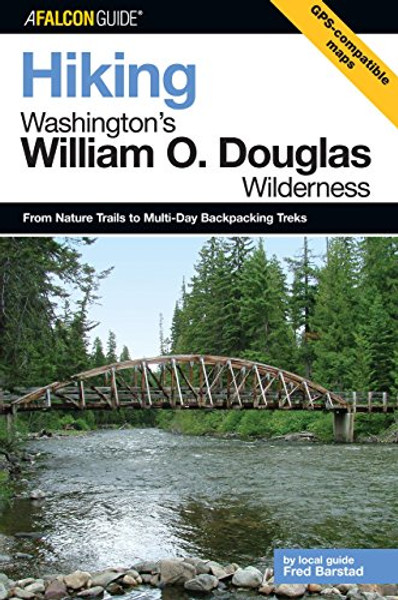 Hiking Washington's William O. Douglas Wilderness: From Nature Trails To Multi-Day Backpacking Treks (Regional Hiking Series)