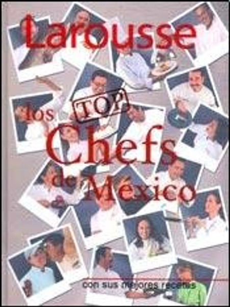 TOP CHEFS DE MEXICO, LOS - LAROUSSE