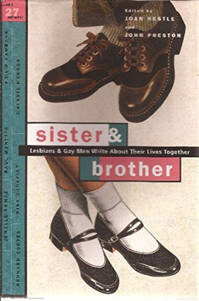 Sister & Brother: Lesbians & Gay Men Write About Their Lives Together