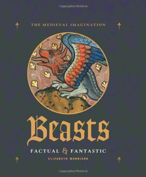 Beasts Factual and Fantastic (Medieval Imagination)