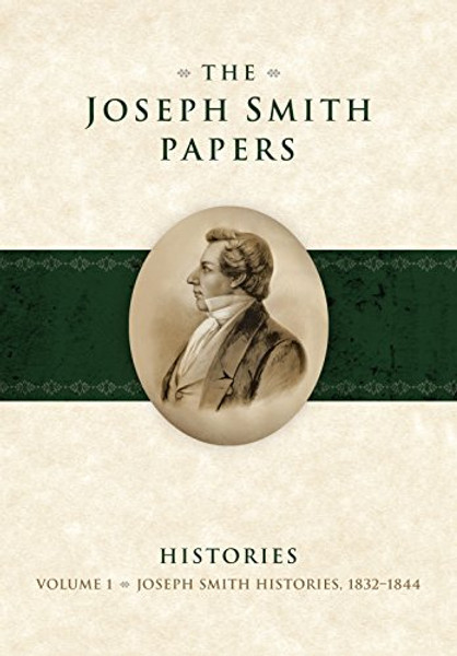 Joseph Smith Papers: Histories, 1832-1844, Vol. 1