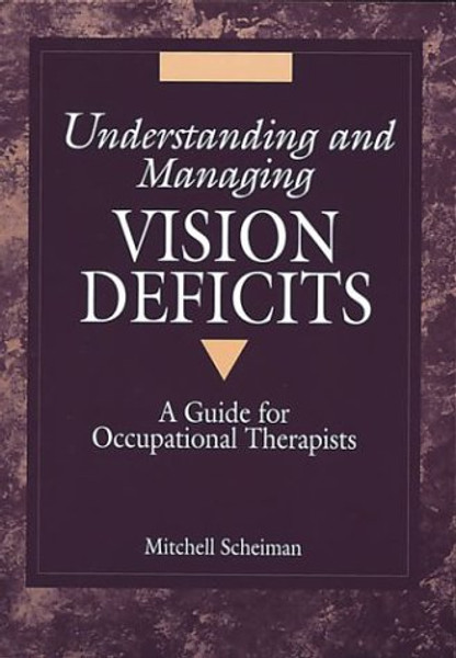 Understanding and Managing Vision Deficits: A Guide for Occupational Therapists