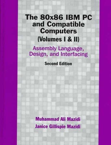 The 80x86 IBM PC And Compatible Computers, 2nd Edition(Volumes 1 & 2)