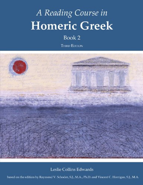 A Reading Course in Homeric Greek, Book 2 (Bk. 2)