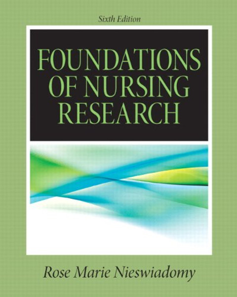 Foundations in Nursing Research (6th Edition) (Nieswiadomy, Foundations of Nursing Research)